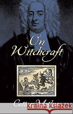 On Witchcraft Cotton Mather 9780486444130 Dover Publications