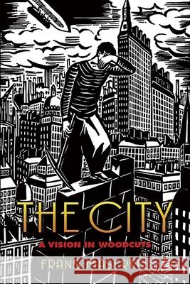 The City: A Vision in Woodcuts Frans Masereel 9780486447315 Dover Publications