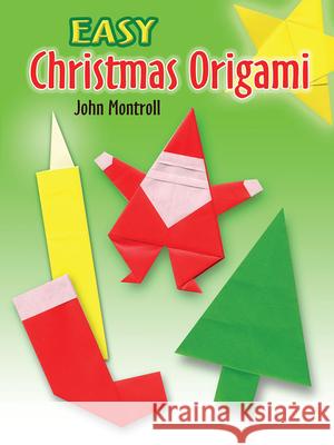 Easy Christmas Origami John Montroll 9780486450247 Dover Publications
