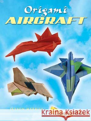 Origami Aircraft Jayson Merrill 9780486450629 Dover Publications