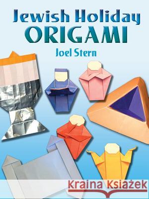 Jewish Holiday Origami Joel Stern, David Greenfield 9780486450766 Dover Publications Inc.