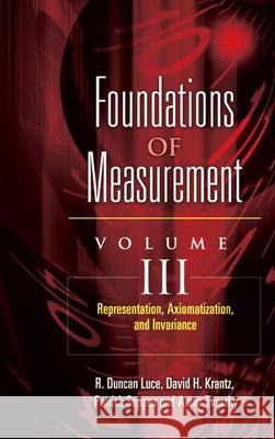Foundations of Measurement Volume III: Representation, Axiomatization, and Invariancevolume 3 Suppes, Patrick 9780486453163 Dover Publications