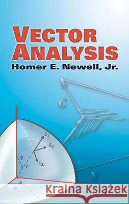 Vector Analysis Homer E., Jr. Newell 9780486453385 Dover Publications