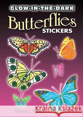 Glow-In-The-Dark Butterflies Stickers Patricia J. Wynne 9780486462127 Dover Publications