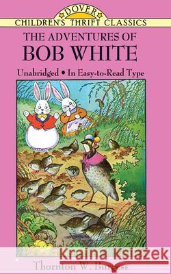 The Adventures of Bob White Thornton W. Burgess Harrison Cady 9780486481098 Dover Publications
