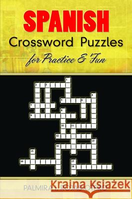 Spanish Crossword Puzzles for Practice and Fun Palmira I. Rojas-Otero 9780486485843 Dover Publications
