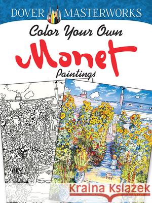 Dover Masterworks: Color Your Own Monet Paintings Marty Noble 9780486779454 Dover Publications Inc.