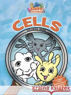GIANTmicrobes -- Cells Coloring Book Giantmicrobes(r)                         David Cutting 9780486780177 Dover Publications