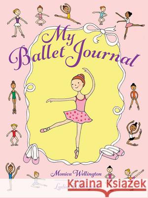 My Ballet Journal Monica Wellington 9780486781945 Dover Publications