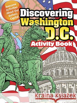 Discovering Washington, D.C. Activity Book: Awesome Activities about Our Nation's Capital George Toufexis 9780486807195 Dover Publications