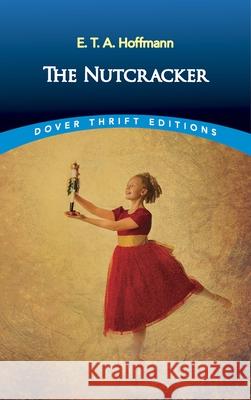 The Nutcracker E. T. a. Hoffmann 9780486826646 Dover Publications