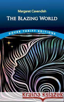 The Blazing World Margaret Cavendish 9780486838038 Dover Publications Inc.