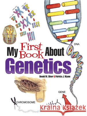 My First Book about Genetics Patricia J. Wynne Donald M. Silver 9780486840475 Dover Publications