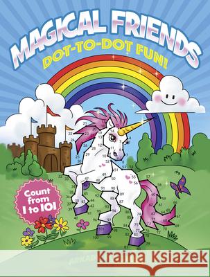 Magical Friends Dot-to-Dot Fun!: Count from 1 to 101 Arkady Roytman 9780486846149 Dover Publications Inc.