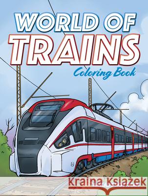 World of Trains Coloring Book Arkady Roytman 9780486846309 Dover Publications