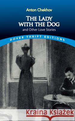 The Lady with the Dog and Other Love Stories Anton Chekhov Bob Blaisdell 9780486849249 Dover Publications