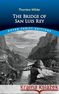 The Bridge of San Luis Rey Thornton Wilder 9780486850351 Dover Publications Inc.
