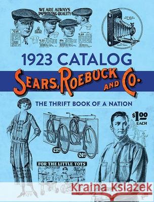 1923 Catalog Sears, Roebuck and Co.: The Thrift Book of a Nation Roebuck and Co. Sears 9780486851167 Dover Publications