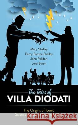 The Tales of Villa Diodati Mary Shelley, Percy Bysshe Shelley, John Polidori and Lord Byron 9780486851365 Dover Publications Inc.