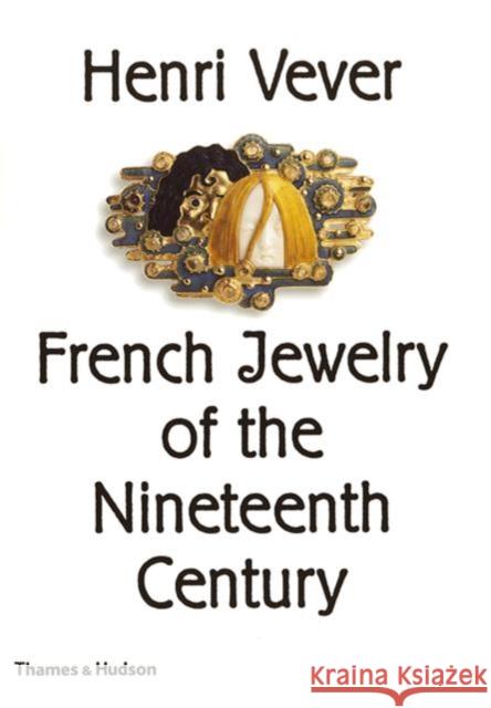 Henri Vever: French Jewelry of the Nineteenth Century Katherine Purcell Henri Vever 9780500237847 Thames & Hudson