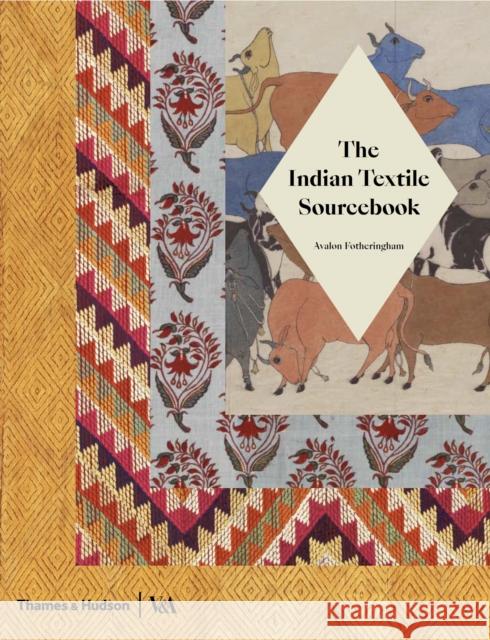 The Indian Textile Sourcebook: Patterns and Techniques Avalon Fotheringham 9780500480427 Thames & Hudson