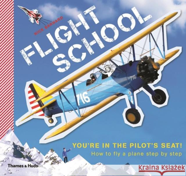 Flight School: How to fly a plane step by step Nick Barnard 9780500650011 Thames & Hudson Ltd