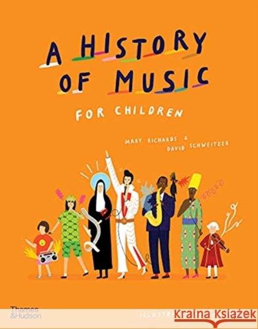 A History of Music for Children Mary Richards David Schweitzer Rose Blake 9780500652473 Thames & Hudson Ltd