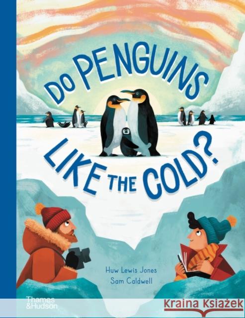 Do Penguins Like the Cold? Sam Caldwell 9780500652978 Thames & Hudson Ltd