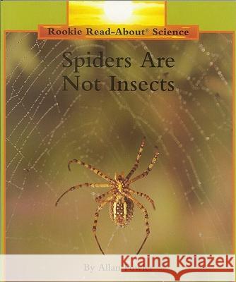 Spiders Are Not Insects (Rookie Read-About Science: Animals) Fowler, Allan 9780516202198 Children's Press (CT)