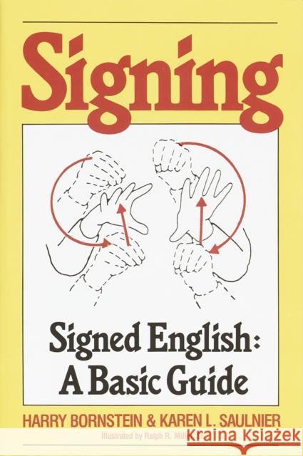 Signing: Signed English: A Basic Guide Harry Bornstein Karen L. Saulnier Ralph R. Miller 9780517561324 Three Rivers Press (CA)