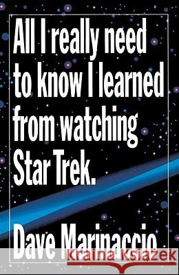 All I Really Need to Know I Learned from Watching Star Trek Dave Marinaccio 9780517883860 Three Rivers Press (CA)