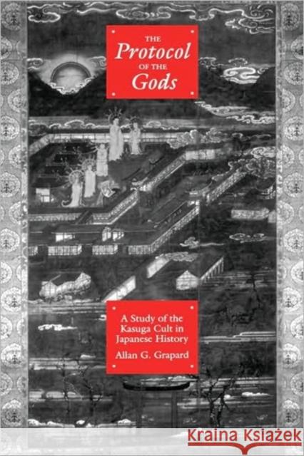 Protocol of the Gods Allan G. Grapard 9780520070974 University of California Press