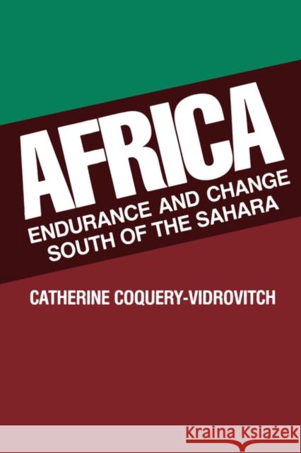 Africa: Endurance and Change South of the Sahara Coquery-Vidrovitch, Catherine 9780520078819 University of California Press