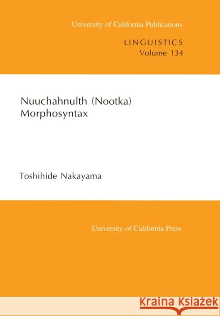 Nuuchahnulth (Nootka) Morphosyntax Toshihide Nakayama 9780520098411 University of California Press