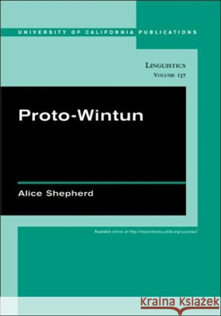 Proto-Wintun: Volume 137 Shepherd, Alice 9780520098527 University of California Press