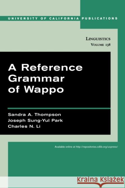 A Reference Grammar of Wappo: Volume 138 Thompson, Sandra A. 9780520098541 University of California Press