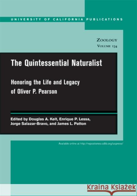 The Quintessential Naturalist: Honoring the Life and Legacy of Oliver P. Pearsonvolume 134 Kelt, Douglas A. 9780520098596 University of California Press