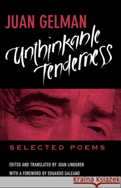 Unthinkable Tenderness: Selected Poems Gelman, Juan 9780520205871 University of California Press