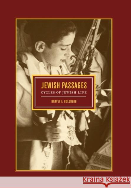 Jewish Passages: Cycles of Jewish Life Goldberg, Harvey E. 9780520206939 University of California Press