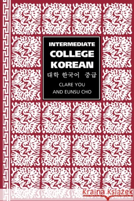 Intermediate College Korean: Taehak Han'gugo Chunggup You, Clare 9780520222953 University of California Press