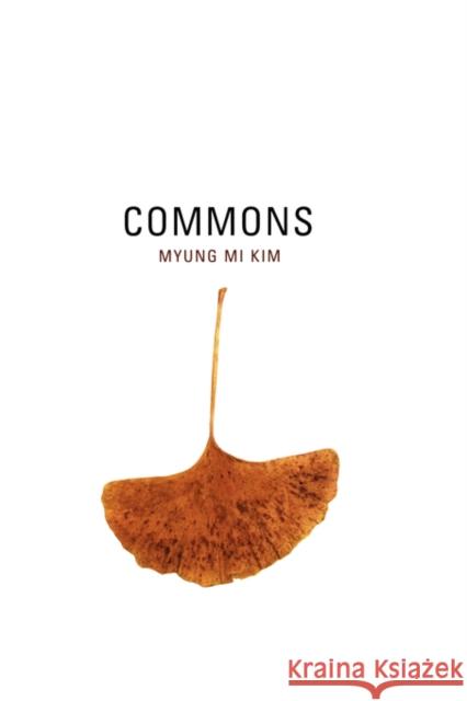 Commons: Volume 5 Kim, Myung Mi 9780520231443 University of California Press