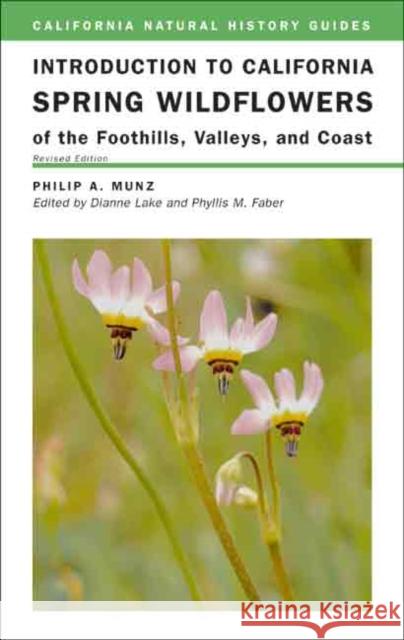 Introduction to California Spring Wildflowers of the Foothills, Valleys, and Coast: Volume 75 Munz, Philip A. 9780520236349 University of California Press