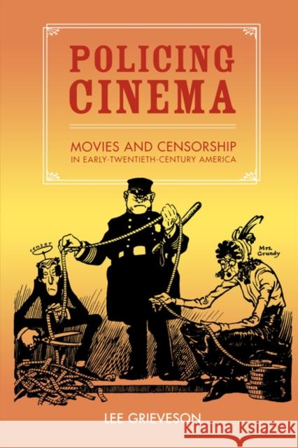 Policing Cinema: Movies and Censorship in Early-Twentieth-Century America Grieveson, Lee 9780520239661 University of California Press
