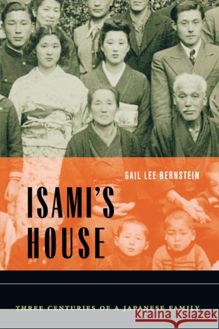 Isami's House: Three Centuries of a Japanese Family Bernstein, Gail Lee 9780520246973 University of California Press