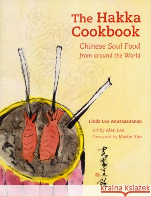 The Hakka Cookbook: Chinese Soul Food from Around the World Anusasananan, Linda Lau 9780520273283 University of California Press