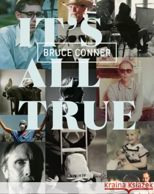Bruce Conner: It's All True Frieling, Rudolf 9780520290563 University of California Press
