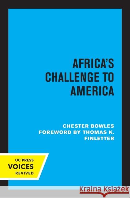 Africa's Challenge to America Chester Bowles Thomas K. Finletter 9780520339019 University of California Press