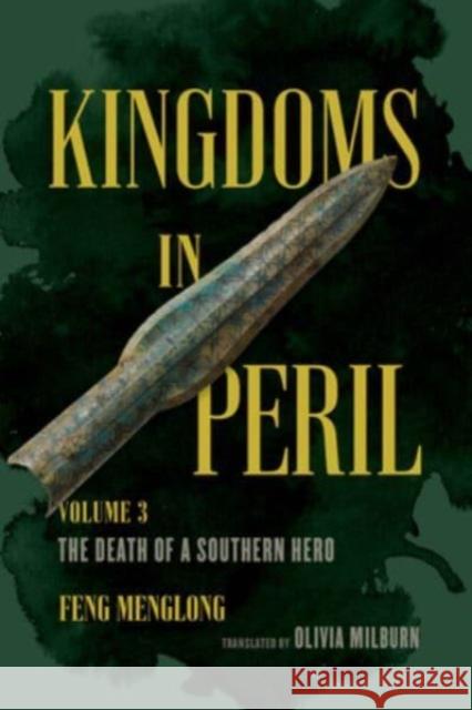 Kingdoms in Peril, Volume 3: The Death of a Southern Hero Olivia Milburn 9780520381063 University of California Press