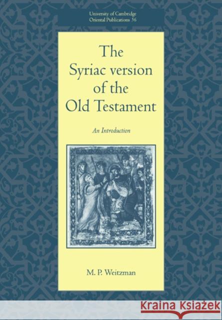 The Syriac Version of the Old Testament Michael Weitzman M. P. Weitzman Faculty of Oriental Studies 9780521017466 Cambridge University Press