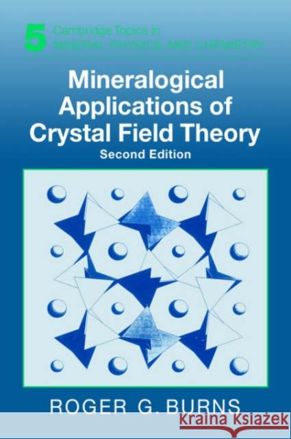 Mineralogical Applications of Crystal Field Theory Roger G. Burns Andrew Putnis Robert C. Liebermann 9780521017855 Cambridge University Press